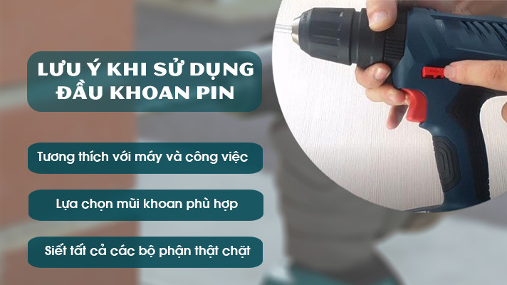 Những lưu ý quan trọng khi sử dụng và bảo quản đầu khoan pin
