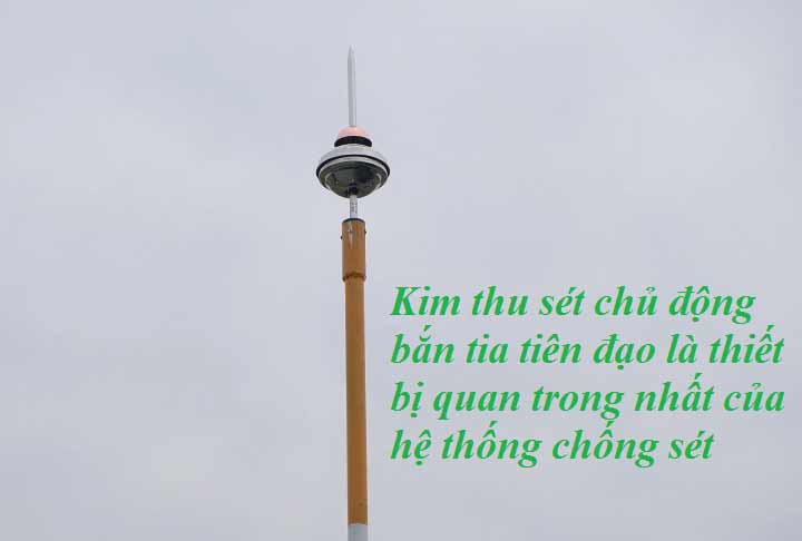 Kim thu sét chủ động, trái tim của hệ thống chống sét hiện đại