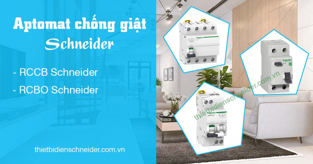 Tổng hợp các loại aptomat chống giật Schneider chính hãng