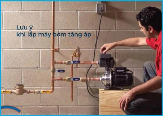 Những lưu ý an toàn và kỹ thuật khi lắp đặt máy bơm tăng áp